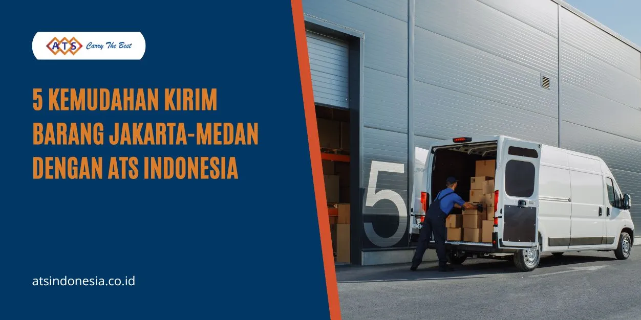 Kemudahan Kirim Barang Jakarta-Medan