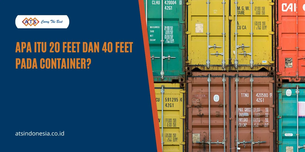 20 Feet Dan 40 Feet Pada Container